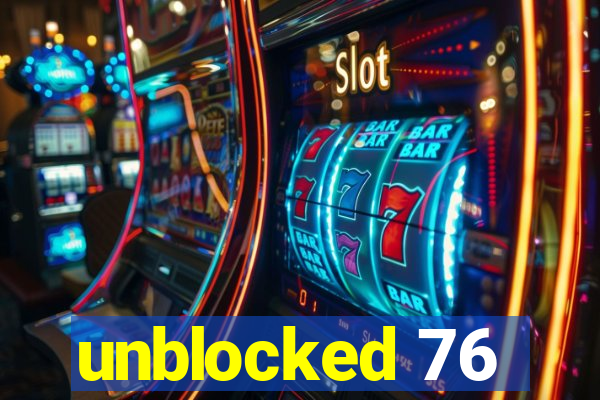 unblocked 76